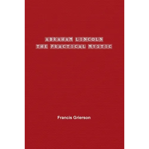 Abraham Lincoln: The Practical Mystic