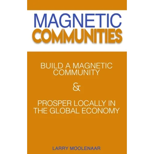 Magnetic Communities: Prospering Locally In a Global Economy