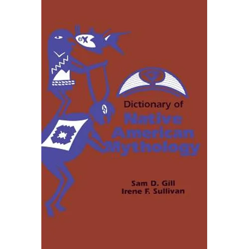 Dictionary of Native American Mythology
