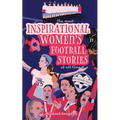 The Most Inspirational Women's Football Stories Of All Time: For Teenage Girls!