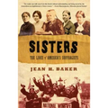 Sisters: The Lives of America's Suffragists