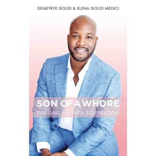Son of a Whore: Forging My Path to Freedom