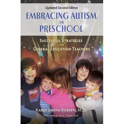 Embracing Autism in Preschool, Updated Second Edition: Successful Strategies for General Education Teachers
