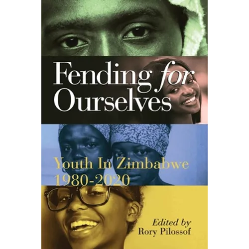 Fending for Ourselves: Youth in Zimbabwe, 1980-2020