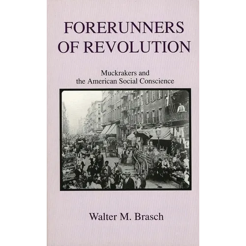 Forerunners of Revolution: Muckrakers and the American Social Conscience