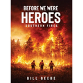 Before We Were Heroes: Southern Fires