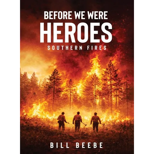 Before We Were Heroes: Southern Fires