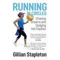Running in Circles: Chasing Dreams and Dodging Hot Flashes