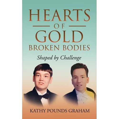 Hearts Of Gold - Broken Bodies: Shaped by Challenge