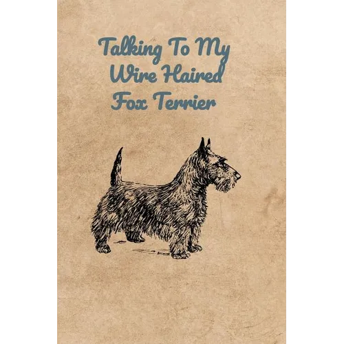 Talking To My Wire Haired Fox Terrier