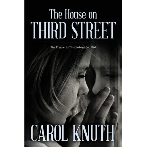 The House on Third Street: The Prequel to The Garbage Bag Girl