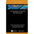 The Business of Mining: Mineral Deposits, Exploration and Ore-Reserve Estimation (Volume 3)