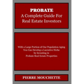 PROBATE - A Complete Guide for Real Estate Investors