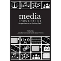 Media Industries: Perspectives on an Evolving Field