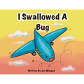 I Swallowed a Bug