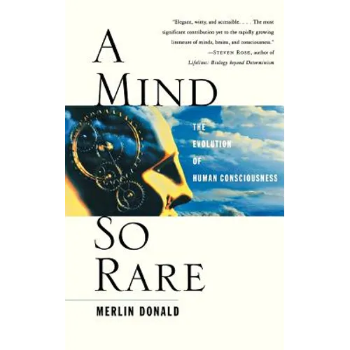 A Mind So Rare: The Evolution of Human Consciousness