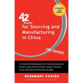 42 Rules for Sourcing and Manufacturing in China (2nd Edition): A Practical Handbook for Doing Business in China, Special Economic Zones, Factory Tour