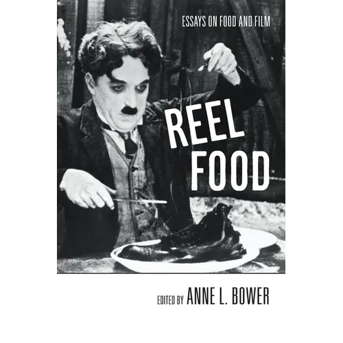 Reel Food: Essays on Food and Film