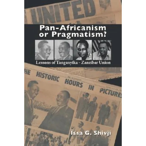 Pan-Africanism or Pragmatism. Lessons of the Tanganyika-Zanzibar Union