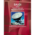 Saudi Arabia Telecom Laws and Regulations Handbook - Strategic Information, Laws and Regulations