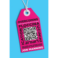 Overcoming Floccinaucinihilipilification: Valuing and Monetizing Products and Services