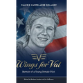 Wings for Val: Memoir of a Young Female Pilot