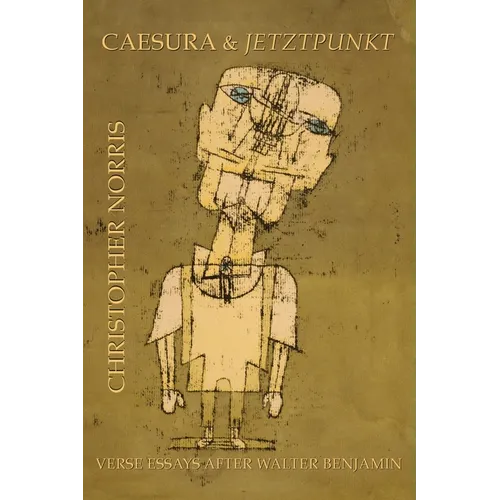 Caesura and Jetztpunkt: Verse Essays after Walter Benjamin