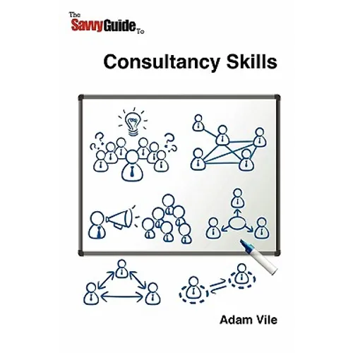 The Savvy Guide to Consulting and Consultancy skills