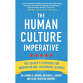 The Human Culture Imperative: The Leader's Playbook for Innovation and Sustainable Growth