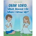 Dear Lord, What Should I Be When I Grow Up?