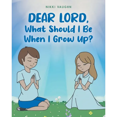 Dear Lord, What Should I Be When I Grow Up?