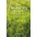 The Flourishing Student: Every tutor's guide to promoting mental health, well-being and resilience in Higher Education