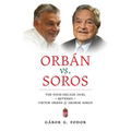 Orbán vs. Soros: The Four-Decade Duel Between Viktor Orbán & George Soros