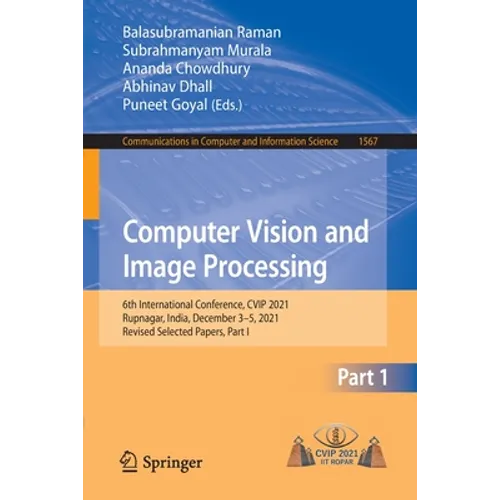 Computer Vision and Image Processing: 6th International Conference, Cvip 2021, Rupnagar, India, December 3-5, 2021, Revised Selected Papers, Part I