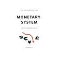 The Collapse of Our Monetary System With the Rise of AI
