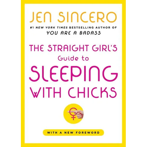 The Straight Girl's Guide to Sleeping with Chicks