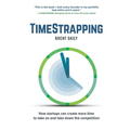 TimeStrapping: How startups can create more time to take on and take down the competition