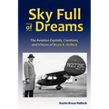 Sky Full of Dreams: The Aviation Exploits, Creations, and Visions of Bruce K Hallock