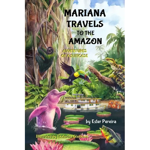 Mariana Travels to the Amazon: Adventures of a Suitcase