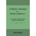A Better Normal for Body Confidence: Your Guide to Rediscovering Intimacy After Cancer