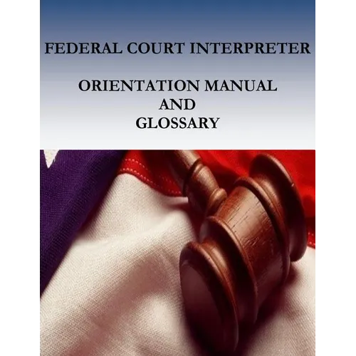 Federal Court Interpreters Orientation Manual and Glossary