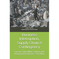 Business Interruption, Supply Chain & Contingency: Concepts, vulnerabilities, solutions, Risk Management perspectives