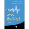 Who Shall Live? Health, Economics and Social Choice (3rd Edition)
