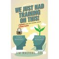 We Just Had Training on This!: A Learning Leader's Guide for Teaching Adults