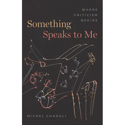 Something Speaks to Me: Where Criticism Begins