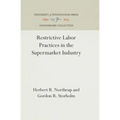 Restrictive Labor Practices in the Supermarket Industry