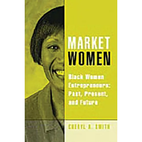 Market Women: Black Women Entrepreneurs: Past, Present, and Future