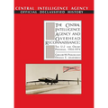 The Central Intelligence Agency and Overhead Reconnaissance: The U-2 and OXCART Programs, 1954-1974