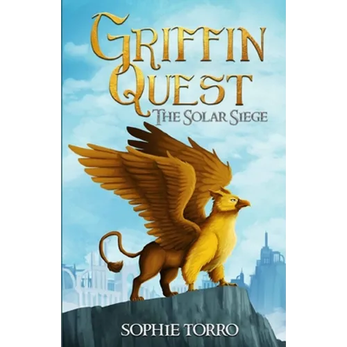 Griffin Quest: The Solar Siege (Book #1)