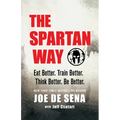 The Spartan Way: Eat Better. Train Better. Think Better. Be Better.